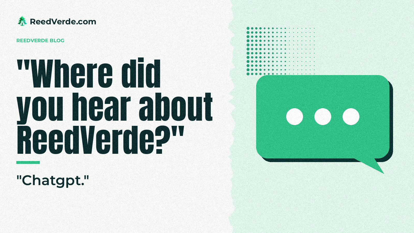 Pull quote graphic: Where did you hear about ReedVerde? Chatgpt.